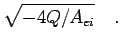$\displaystyle \sqrt{ -4Q / A_{ei}}
\quad.$