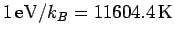 $1\,{\rm eV}/k_B =
11604.4\rm\,K$