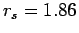 $r_s=1.86$