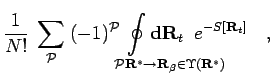 $\displaystyle \frac{1}{N!}\; \sum_{\mathcal{P}}\; (-1)^{\mathcal{P}}
\! \! \! \...
...! \! \! \! \! \! \! \! \! \! \!
{\bf d}{\bf R}_t \;\; e^{-S[{\bf R}_t] }
\quad,$
