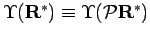 $\Upsilon ({\bf R}^*) \equiv \Upsilon ({\mathcal{P}}{\bf R}^*)$