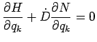 $\displaystyle \frac{\partial H}{\partial q_k} + \dot{D} \frac{\partial N}{\partial q_k} = 0$